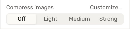 Compress images choices: Off, Light, Medium, and Strong, with a Customize link.